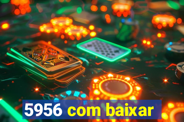 5956 com baixar